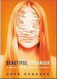 Beautiful Stranger: A Memoir of an Obsession with Perfection