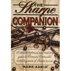 The Sharpe Companion: A Detailed Historical and Military Guide to Bernard Cornwell's Bestselling Series of Sharpe Novels