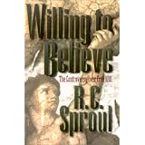 Willing to Believe: The Controversy over Free Will ~ R. C. Sproul