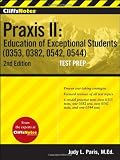 CliffsNotes Praxis II Education of Exceptional Students (0353, 0382, 0542, 0544) CliffsNotes Praxis II Education of Exceptional Students (0353, 0382, 0542, 0544)