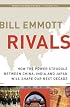 Rivals: How the Power Struggle Between China, India and Japan Will Shape Our Next Decade