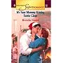 We Saw Mommy Kissing Santa Claus (Harlequin Superromance No. 1021)