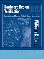 Hardware Design Verification: Simulation and Formal Method-Based Approaches (Prentice Hall Modern Semiconductor Design Series)