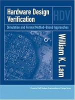Hardware Design Verification: Simulation and Formal Method-Based Approaches (Prentice Hall Modern Semiconductor Design Series' Sub Series: PH Signal Integrity Library)