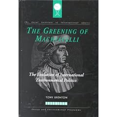 The Greening of Machiavelli: Evolution of International Environmental Politics (RIIA)