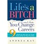 Life's a Bitch and Then You Change Careers: 9 Steps to Get Out of Your Funk and On to Your Future
