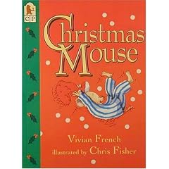 Christmas Mouse by Vivian French and Chris Fisher
