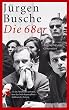 Die 68er: Biographie einer Generation