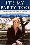 It's My Party, Too: The Battle for the Heart of the GOP and the Future of America It's My Party, Too: The Battle for the Heart of the GOP and the Future of America