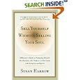 Sell Yourself Without Selling Your Soul: A Woman's Guide to Promoting Herself, Her Business, Her Product, or Her Cause with Integrity and Spirit