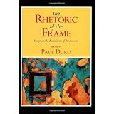 the rhetoric of the frame essays on the boundaries of the artwork cambridge studies in new art history and criticism