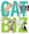 Cat Biz: A Compendium of Amazing Facts and Anecdotes from the Cat World