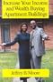 Increase Your Income and Wealth Buying Apartment Buildings