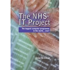 The NHS IT Project: The Biggest Computer Programme in the World... Ever!