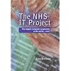 The NHS IT Project: The Biggest Computer Programme in the World... Ever!