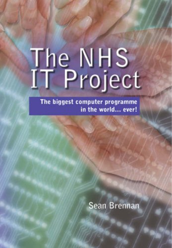 The Nhs It Project: The Biggest Computer Programme in the World.ever!