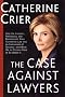 The Case Against Lawyers The Case Against Lawyers