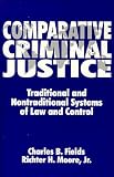 Comparative Criminal Justice: Traditional and Nontraditional Systems of Law and Control
