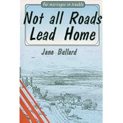 NOT ALL ROADS LEAD HOME: For Marriages in Trouble