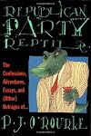 Republican Party Reptile: The Confessions, Adventures, Essays, and (Other) Outrages of...