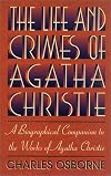 The Life and Crimes of Agatha Christie: A Biographical Companion to the Works of Agatha Christie