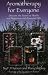 Books : Aromatherapy for Everyone: Discover the Scents of Health and Happiness with Essential Oils