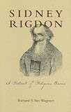 Sidney Rigdon: A Portrait of Religious Excess