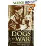 Dogs at War: True Stories of Canine Courage Under Fire