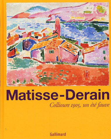 Matisse-Derain : Collioure 1905, un &eacute;t&eacute; fauve