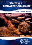 Starting A Freshwater Aquarium The Easy Way