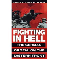 Fighting in Hell: the German Ordeal on the Eastern Front
