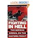 Fighting in Hell: The German Ordeal on the Eastern Front