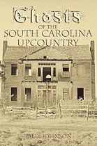 Ghosts of the South Carolina Upcountry