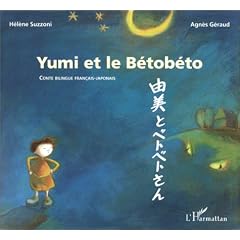 Yumi et le betobeto (bilingue fran�ais-japonais). Conte