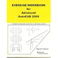 Exercise Workbook for Advanced AutoCAD 2000 (AutoCAD Exercise... by  Cheryl Shrock