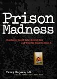 Prison Madness: The Mental Health Crisis Behind Bars and What We Must Do About It
