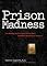 Prison Madness: The Mental Health Crisis Behind Bars and What We Must Do About It