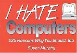 View Book 'I Hate Computers (I Hate series)'