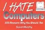I Hate Computers (I Hate series)
