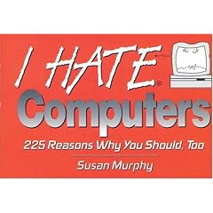 I Hate Computers (I Hate series)