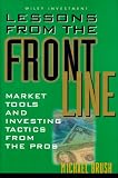 Lessons From the Front Line: Market Tools and Investing Tactics From the Pros (Wiley Investment)