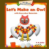 Let's Make an Owl With Everyday Materials (Let's Do Arts and Crafts)