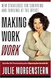 Making Work Work: New Strategies for Surviving and Thriving at the Office