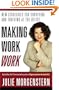 Making Work Work: New Strategies for Surviving and Thriving at the Office