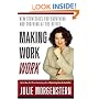 Making Work Work: New Strategies for Surviving and Thriving at the Office