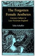 The Forgotten Female Aesthetes: Literary Culture in Late-Victorian England (Victorian Literature and Culture Series)