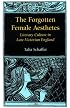 The Forgotten Female Aesthetes: Literary Culture in Late-Victorian England (Victorian Literature and Culture Series)