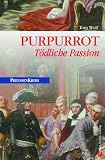 Purpurrot: T�dliche Passion