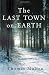 Image of The Last Town on Earth: A Novel