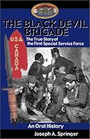 The Black Devil Brigade: The True Story of the First Special Service Force in World War II